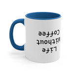 Life Without Coffee Accent Coffee Mug, 11oz