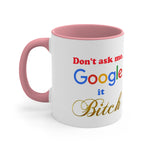Google it Bitch Accent Coffee Mug, 11oz
