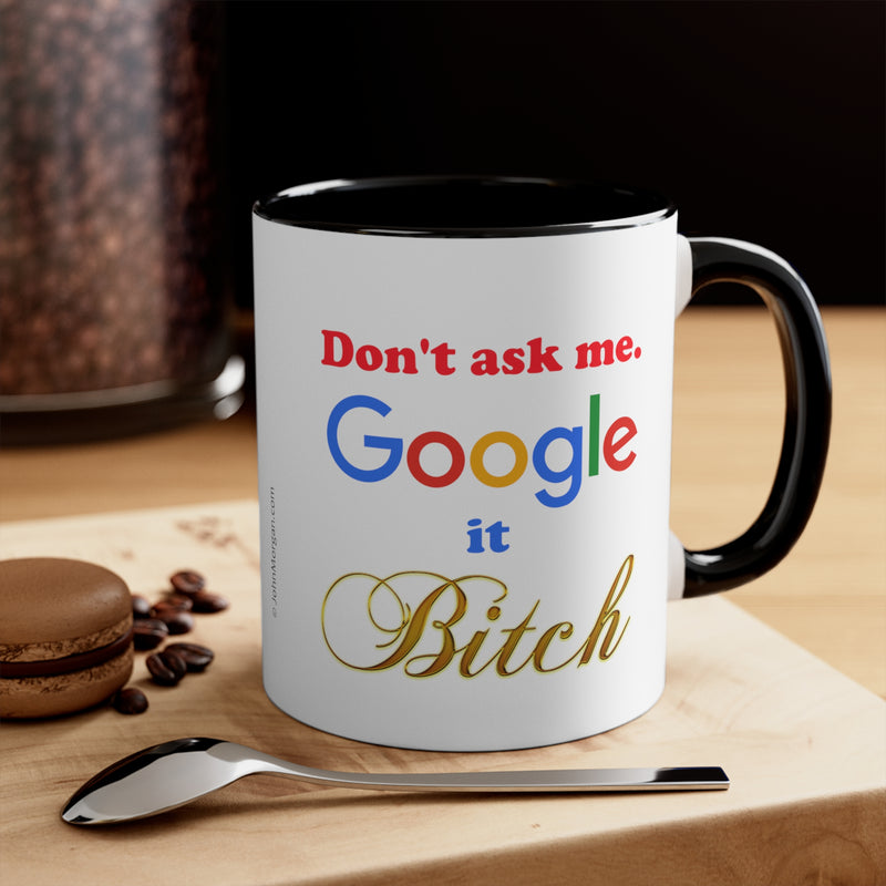 Google it Bitch Accent Coffee Mug, 11oz