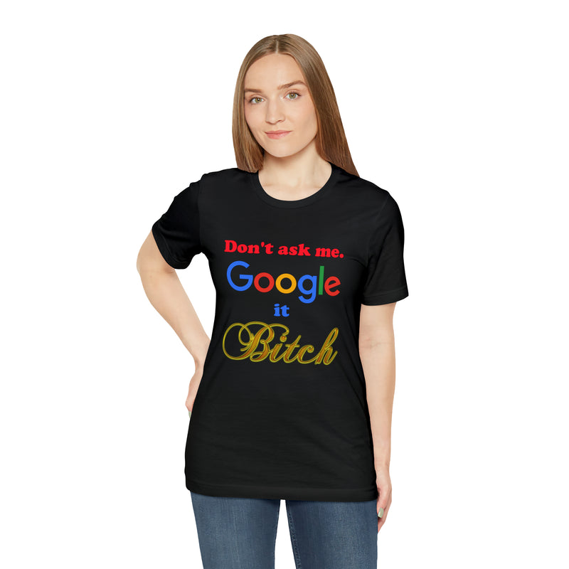 Google it Bitch Unisex Jersey Short Sleeve Tee