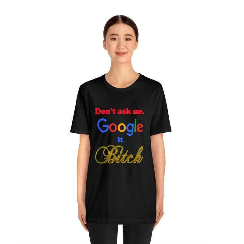 Google it Bitch Unisex Jersey Short Sleeve Tee
