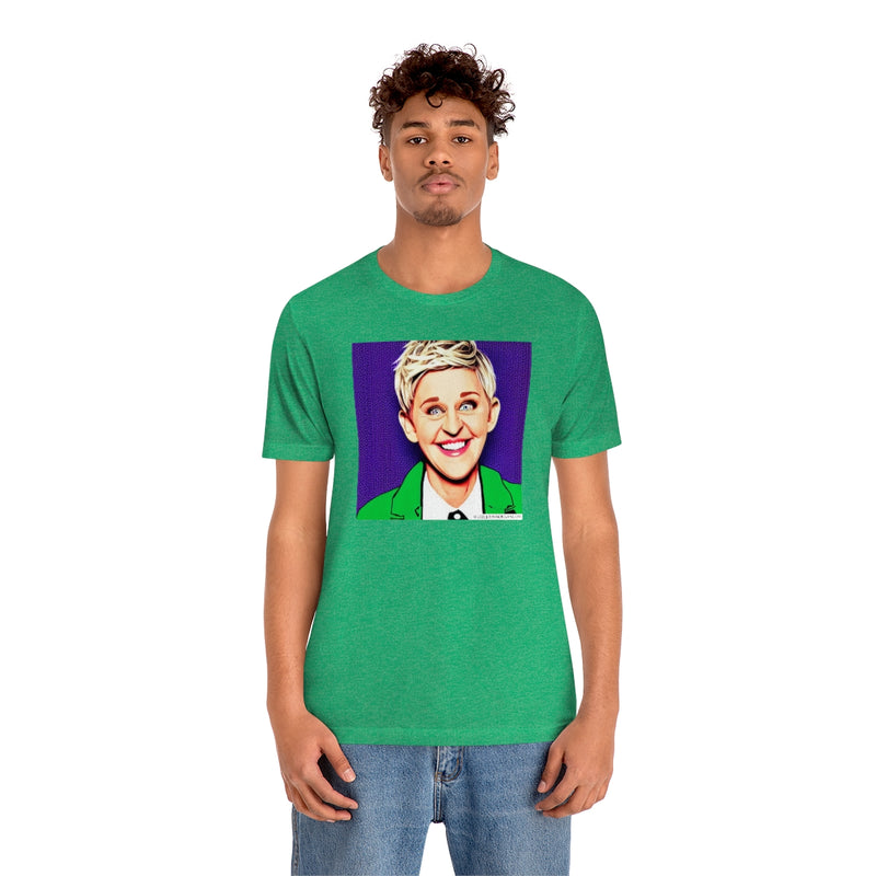 Ellen DeGeneres Unisex Jersey Short Sleeve Tee
