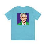 Ellen DeGeneres Unisex Jersey Short Sleeve Tee